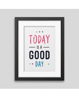 Today is a good day Framed poster