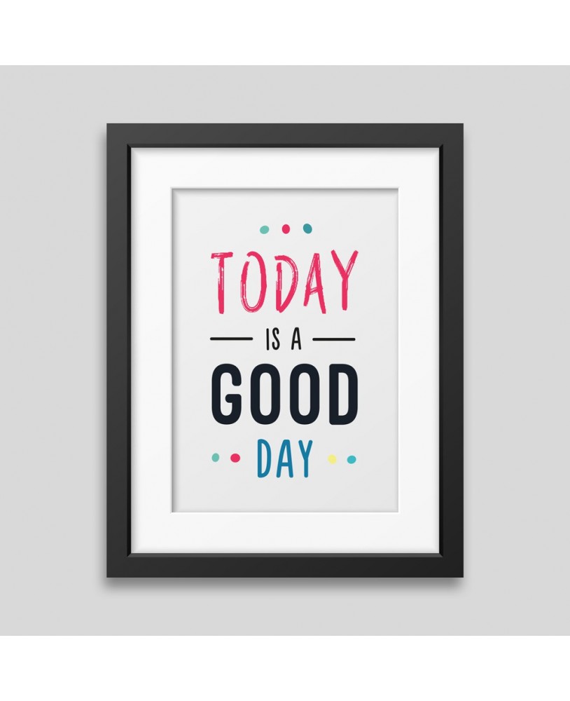Today is a good day Framed poster